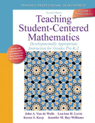 Title: Teaching Student-Centered Mathematics: Developmentally Appropriate Instruction for Grades Pre-K-2 (Volume I) / Edition 2, Author: John A. Van de Walle