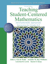 Teaching Student-Centered Mathematics: Developmentally Appropriate Instruction for Grades 6-8 (Volume III) / Edition 2