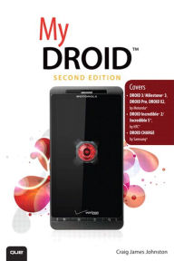 Title: My DROID: (Covers DROID 3/Milestone 3, DROID Pro, DROID X2, DROID Incredible 2/Incredible S, and DROID CHARGE), Author: Craig Johnston
