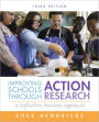 Improving Schools Through Action Research: A Reflective Practice Approach / Edition 3