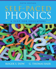 Title: Self-Paced Phonics: A Text for Educators / Edition 5, Author: Roger Dow
