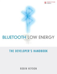 Bluetooth Low Energy: The Developer's Handbook