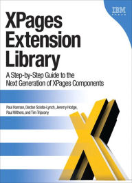 Title: XPages Extension Library: A Step-by-Step Guide to the Next Generation of XPages Components, Author: Paul Hannan