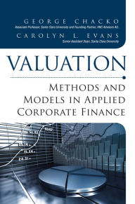 Title: Valuation: Methods and Models in Applied Corporate Finance, Author: George Chacko