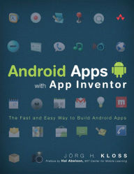 Android Apps with App Inventor: The Fast and Easy Way to Build Android Apps