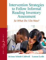 Title: Intervention Strategies to Follow Informal Reading Inventory Assessment: So What Do I Do Now? / Edition 3, Author: JoAnne Caldwell