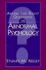 Asking the Right Questions in Abnormal Psychology