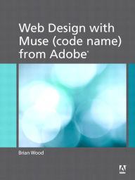 Title: Web Design with Muse (code name) from Adobe, Author: Brian Wood
