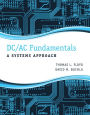 DC/AC Fundamentals: A Systems Approach / Edition 1