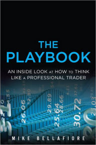 The PlayBook: An Inside Look at How to Think Like a Professional Trader