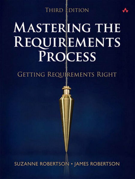 Mastering the Requirements Process: Getting Requirements Right