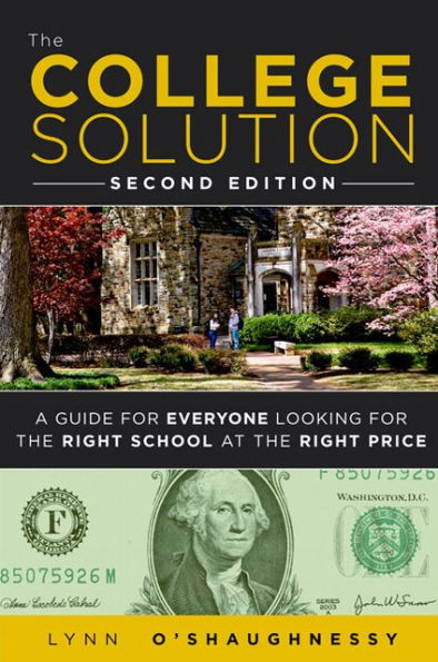 College Solution, The: A Guide for Everyone Looking for the Right School at the Right Price