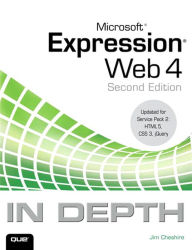 Title: Microsoft Expression Web 4 In Depth: Updated for Service Pack 2 - HTML 5, CSS 3, JQuery, Author: Jim Cheshire