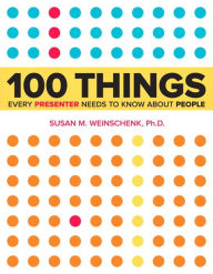 Title: 100 Things Every Presenter Needs to Know About People, Author: Susan Weinschenk