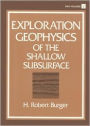 Exploration Geophysics of the Shallow Subsurface / Edition 1