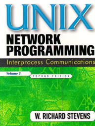 UNIX Network Programming, Volume 2: Interprocess Communications (Paperback)