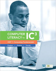 Title: Computer Literacy for IC3 Unit 1: Computing Fundamentals / Edition 2, Author: John Preston