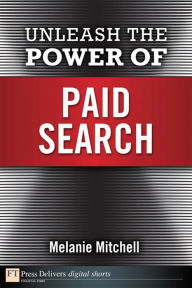 Title: Unleash the Power of Paid Search, Author: Melanie Mitchell
