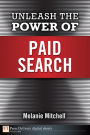 Unleash the Power of Paid Search: Unleash the Power of Paid