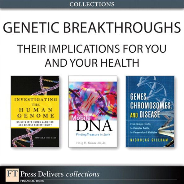 Genetic Breakthroughs-- Their Implications for You and Your Health (Collection)