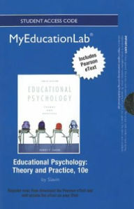 Title: NEW MyEducationLab with Pearson eText -- Standalone Access Card -- for Educational Psychology: Theory and Practice / Edition 10, Author: Robert E. Slavin