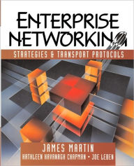 Enterprise Networking: Strategies and Transport Protocols / Edition 1