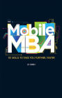 The Mobile MBA: 112 Skills to Take You Further, Faster