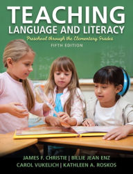 Title: Teaching Language and Literacy: Preschool Through the Elementary Grades / Edition 5, Author: James Christie