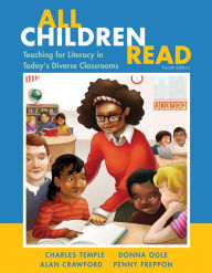Title: All Children Read: Teaching for Literacy in Today's Diverse Classrooms / Edition 4, Author: Charles A. Temple