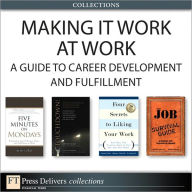 Title: Making It Work at Work: A Guide to Career Development and Fulfillment (Collection), Author: Alan Lurie