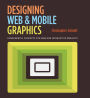 Designing Web and Mobile Graphics: Fundamental concepts for web and interactive projects