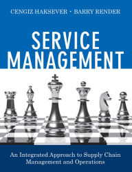 Title: Service Management: An Integrated Approach to Supply Chain Management and Operations, Author: Cengiz Haksever