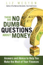 There Are No Dumb Questions About Money: Answers and Advice to Help You Make the Most of Your Finances