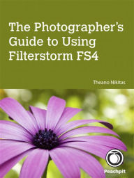 Title: The Photographer's Guide to Using Filterstorm FS4, Author: Theano Nikitas