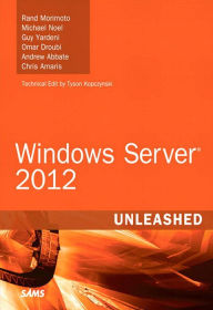 Title: Windows Server 2012 Unleashed, Author: Rand Morimoto