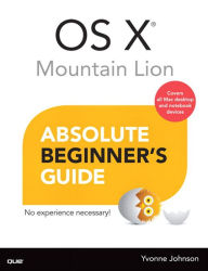Title: OS X Mountain Lion Absolute Beginner's Guide, Author: Yvonne Johnson