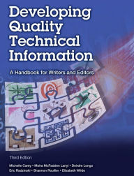 Title: Developing Quality Technical Information: A Handbook for Writers and Editors / Edition 3, Author: Michelle Carey