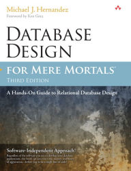 Title: Database Design for Mere Mortals: A Hands-On Guide to Relational Database Design, Author: Michael Hernandez