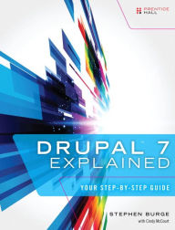 Drupal 7 Explained: Your Step-by-Step Guide / Edition 1