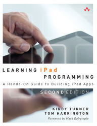 Title: Learning iPad Programming: A Hands-On Guide to Building iPad Apps, Author: Kirby Turner