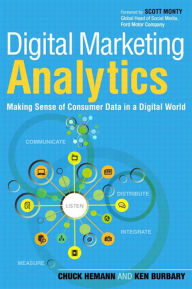 Digital Marketing Analytics: Making Sense of Consumer Data in a Digital World