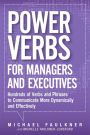 Power Verbs for Managers and Executives: Hundreds of Verbs and Phrases to Communicate More Dynamically and Effectively
