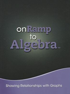 Onramp To Algebra 2013 Showing Relationships With Graphs Student Editiongrades 7/9