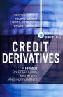 Credit Derivatives, Revised Edition: A Primer on Credit Risk, Modeling, and Instruments / Edition 2