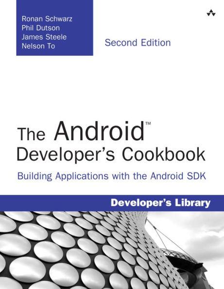 Android Developer's Cookbook, The: Building Applications with the Android SDK