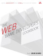 Web Game Developer's Cookbook, The: Using JavaScript and HTML5 to Develop Games