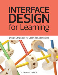 Title: Interface Design for Learning: Design Strategies for Learning Experiences, Author: Dorian Peters