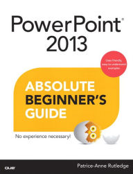 Title: PowerPoint 2013 Absolute Beginner's Guide, Author: Patrice-Anne Rutledge