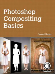 Title: Photoshop Compositing Basics, Author: Conrad Chavez