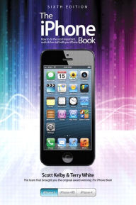 Title: iPhone Book, The: Covers iPhone 5, iPhone 4S, and iPhone 4, Author: Scott Kelby
